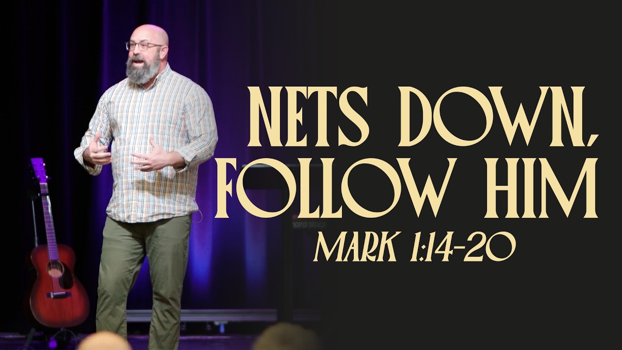 Follow First Then Fish | The Unexpected King (Book of Mark) | Mark 1:14-20 | Pastor Bryan Smith