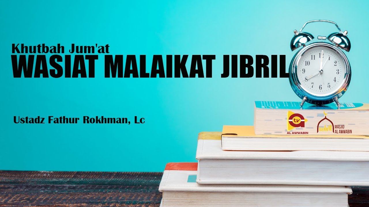 Khutbah Jum'at | WASIAT MALAIKAT JIBRIL - Ustadz Fathur Rokhman, Lc