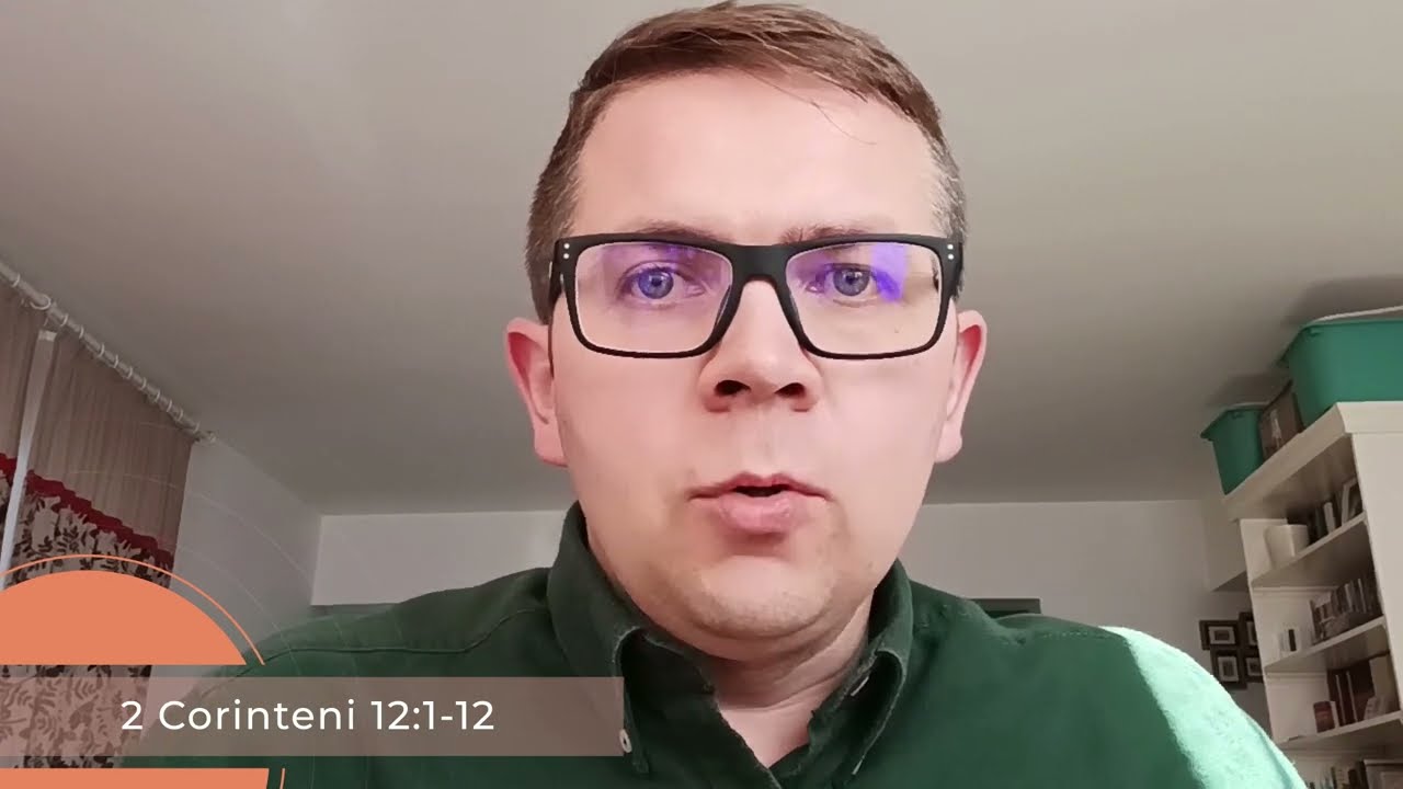 Studiu Biblic: 2 Corinteni 12:1-2 &bdquo; Semnele slujirii: har și greutăți 