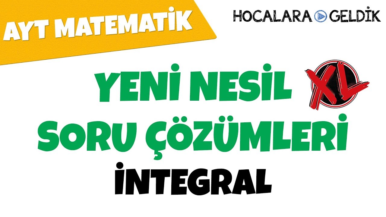 Yeni Nesil XL Soru Çözümleri / AYT Matematik - İntegral
