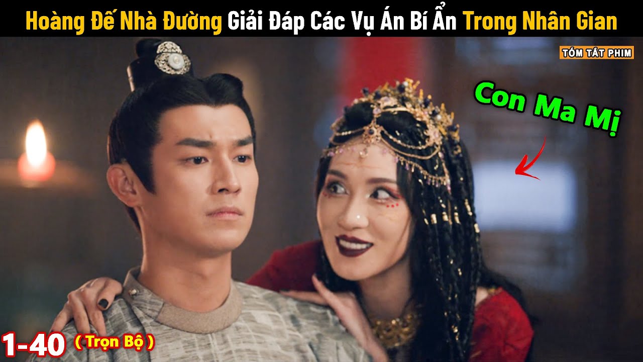Review Phim: Hoàng Đế Nhà Đường Phá Giải Các Vụ Án Bí Ẩn Trong Nhân Gian | Tea Review Phim