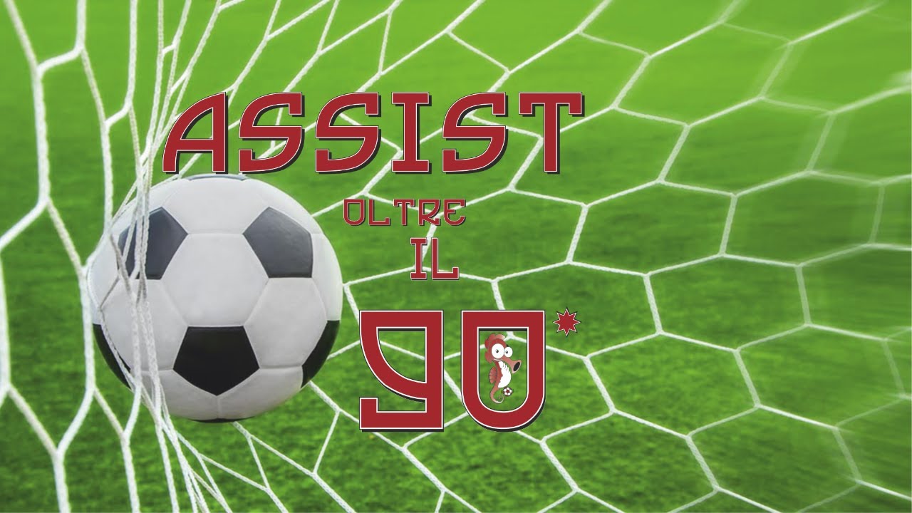 Speciale Assist - Oltre il 90'