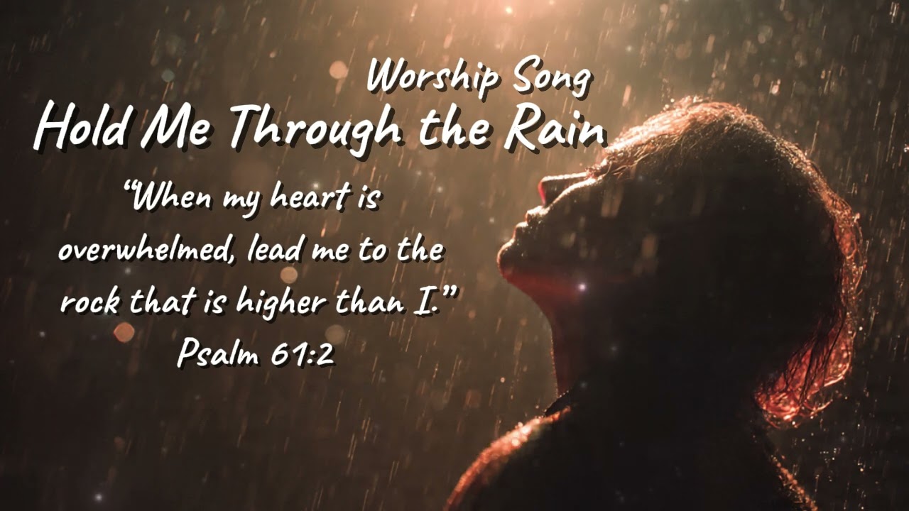 Hold Me Through the Rain – A Comforting Christian Worship Ballad for Life’s Storms