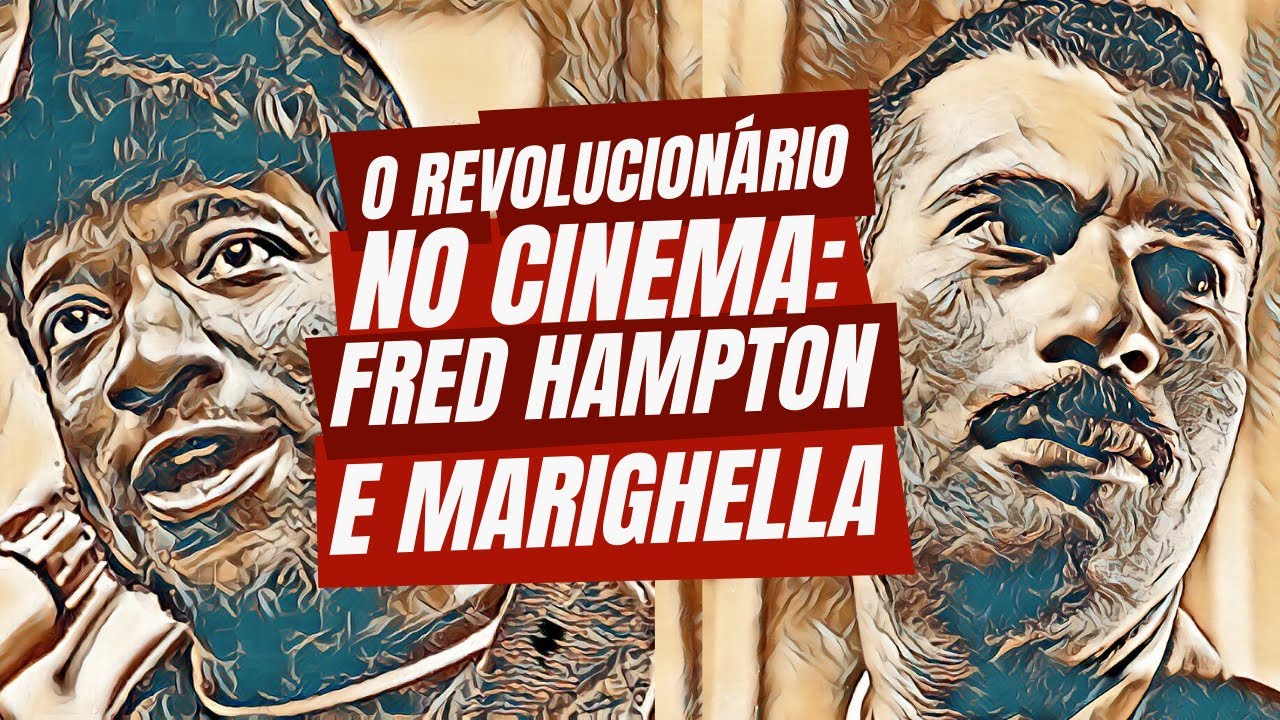 O revolucionário no cinema: Fred Hampton e Marighella
