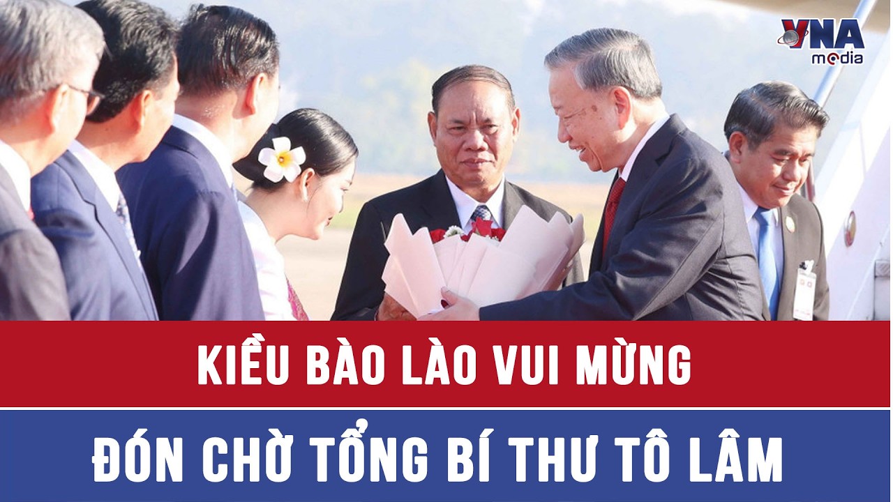Kiều bào Lào vui mừng đón chờ Tổng Bí thư Tô Lâm - VNAMedia