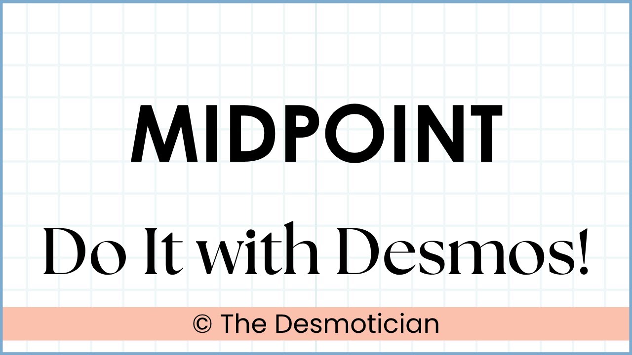 Desmos Graphing Calculator: How to Find the Midpoint Given Two End Points