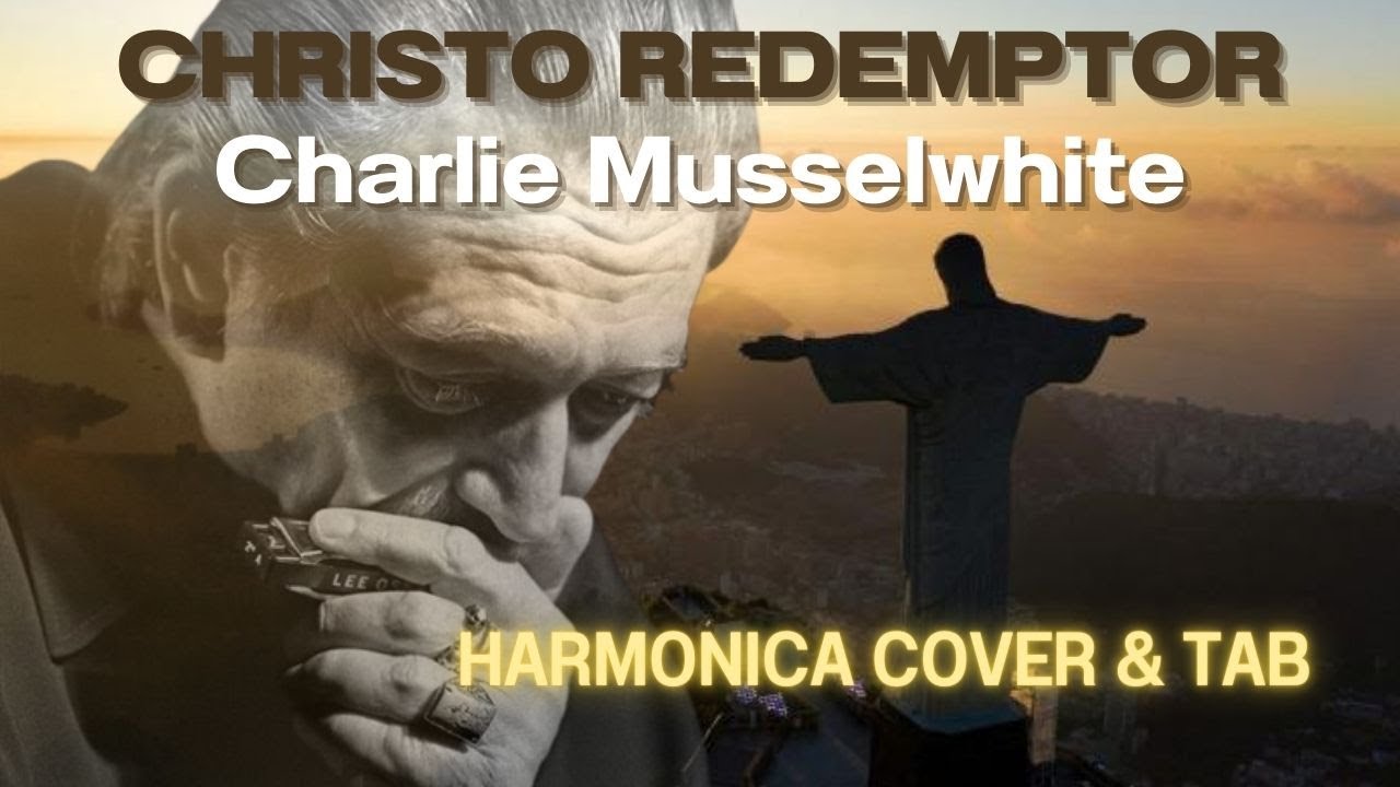 CHRISTO REDEMPTOR - Charlie Musselwhite - Harmonica Cover & tab