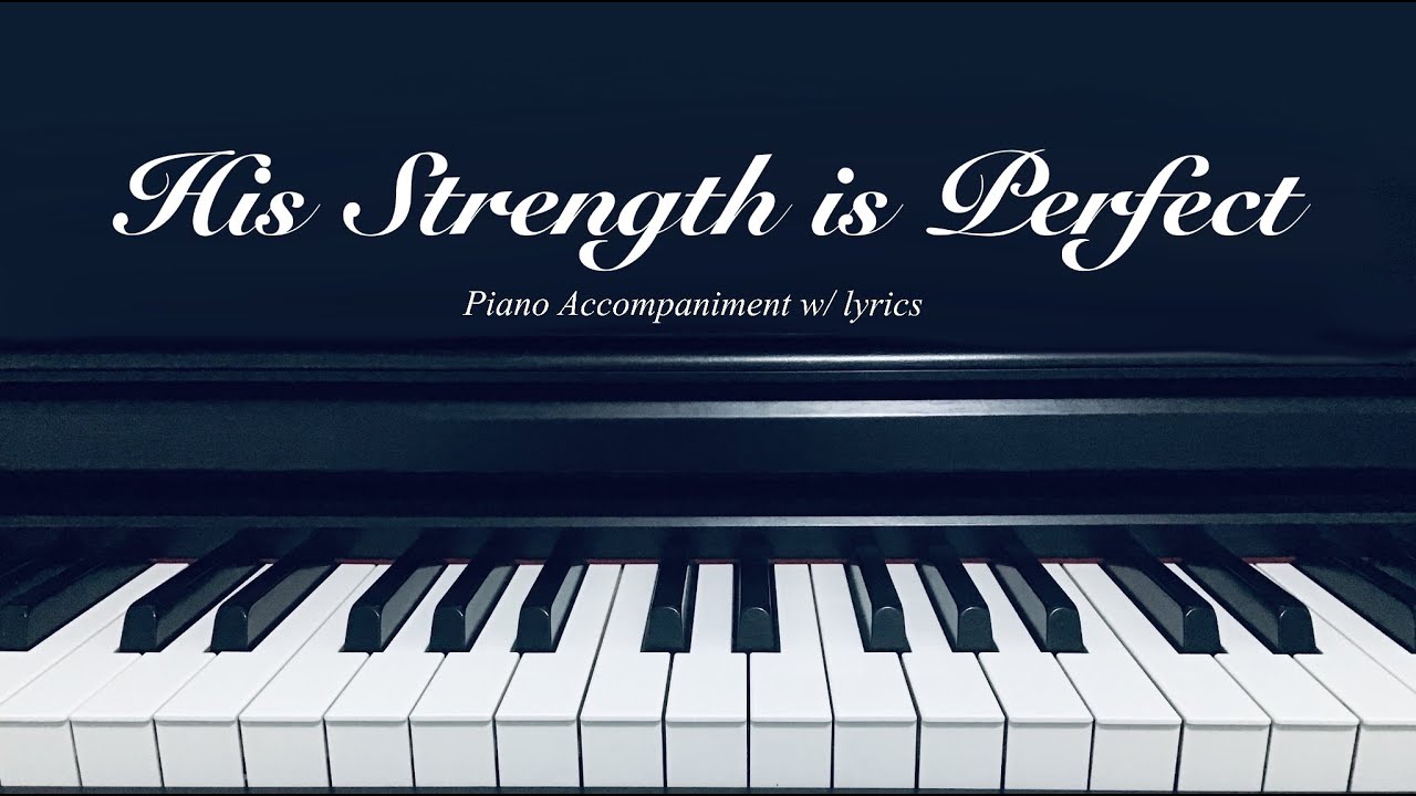 HIS STRENGTH IS PERFECT | Piano Accompaniment (w/ lyrics) | Sarah Jane Imperio