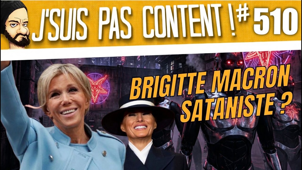 Brigitte la SATANISTE, M&eacute;lenchon TRES MALADE & Le RN en mode TRAITRES ! [J'suis pas content ! #510]