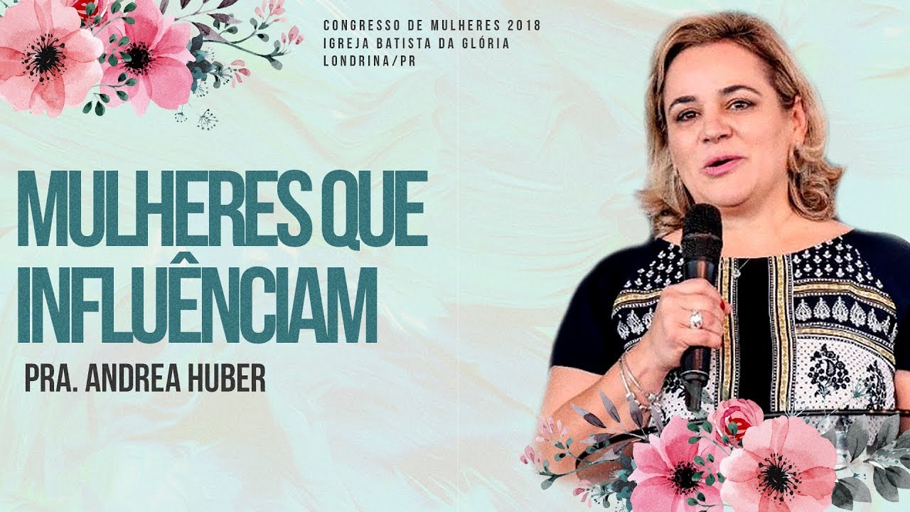 MULHERES QUE INFLUENCIAM - ANDREA HUBER