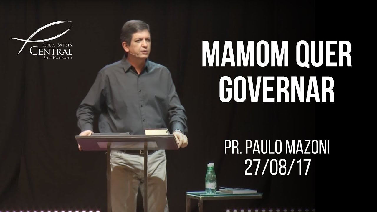 Mamom quer governar I Pr. Paulo Mazoni I 27/8/17