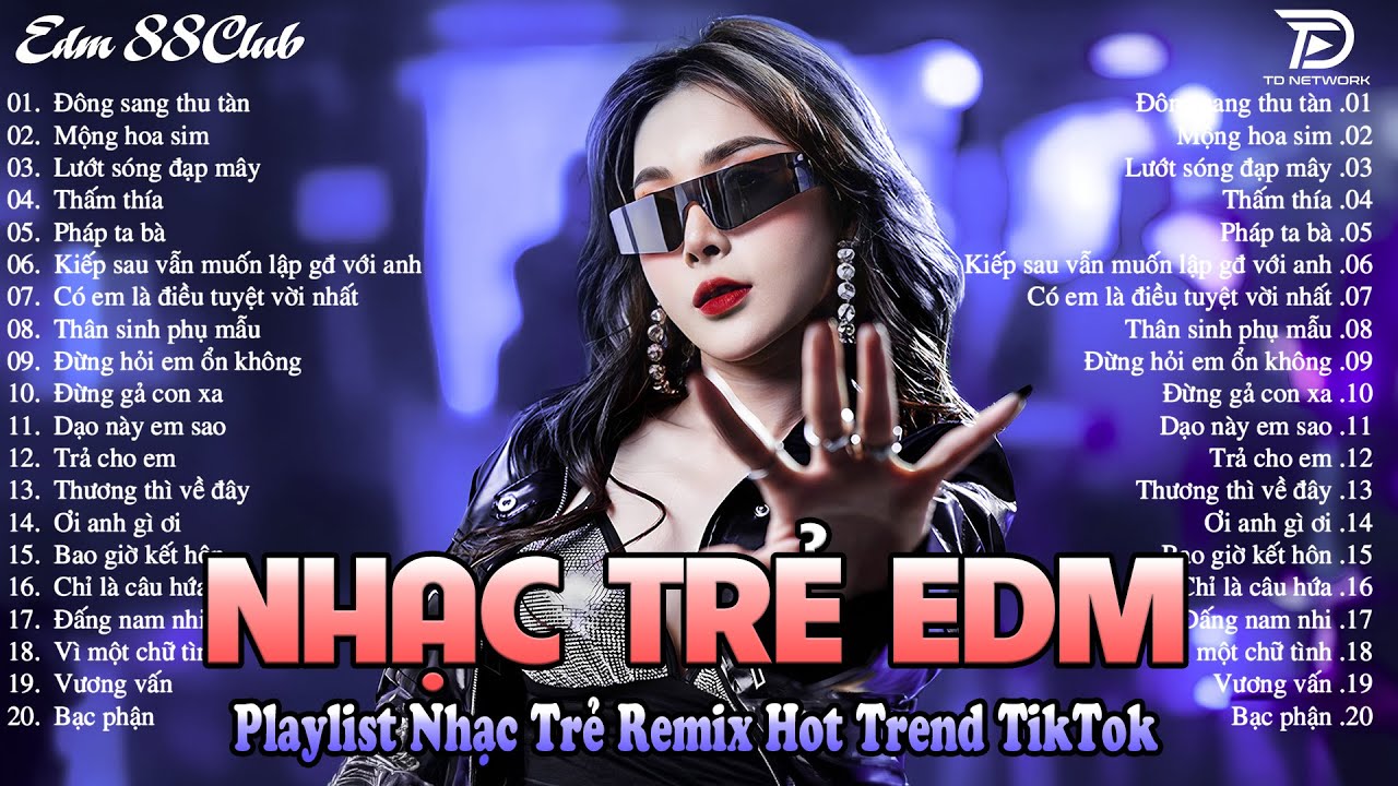 Đ&ocirc;ng Sang Thu T&agrave;n Remix ♫ BXH Nhạc Trẻ EDM Hot Trend TRIỆU VIEW - Top 15 Bản EDM TikTok Hot Trend