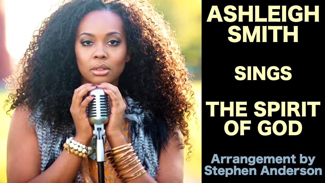 Ashleigh Smith Sings The Spirit of God, Stephen Anderson, Arranger