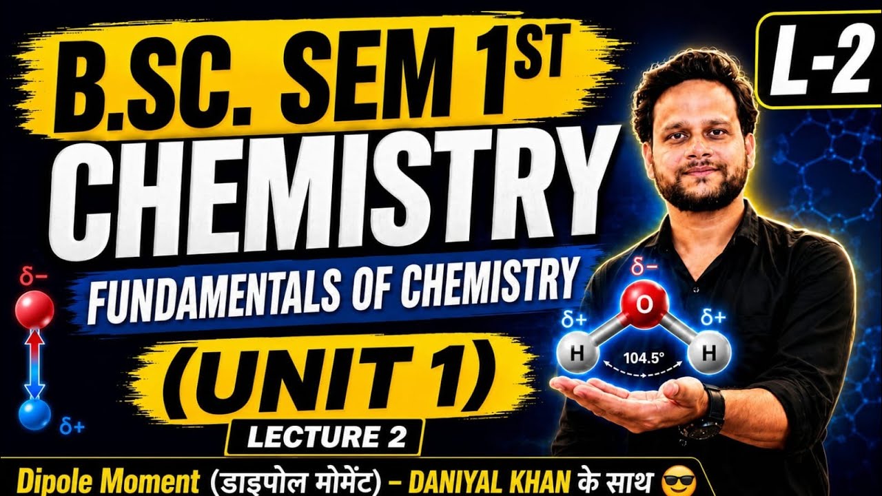 🔴 B.Sc. Sem 1 Chemistry LIVE | Fundamentals of Chemistry (Unit-1) Lecture 2 | Dipole Moment