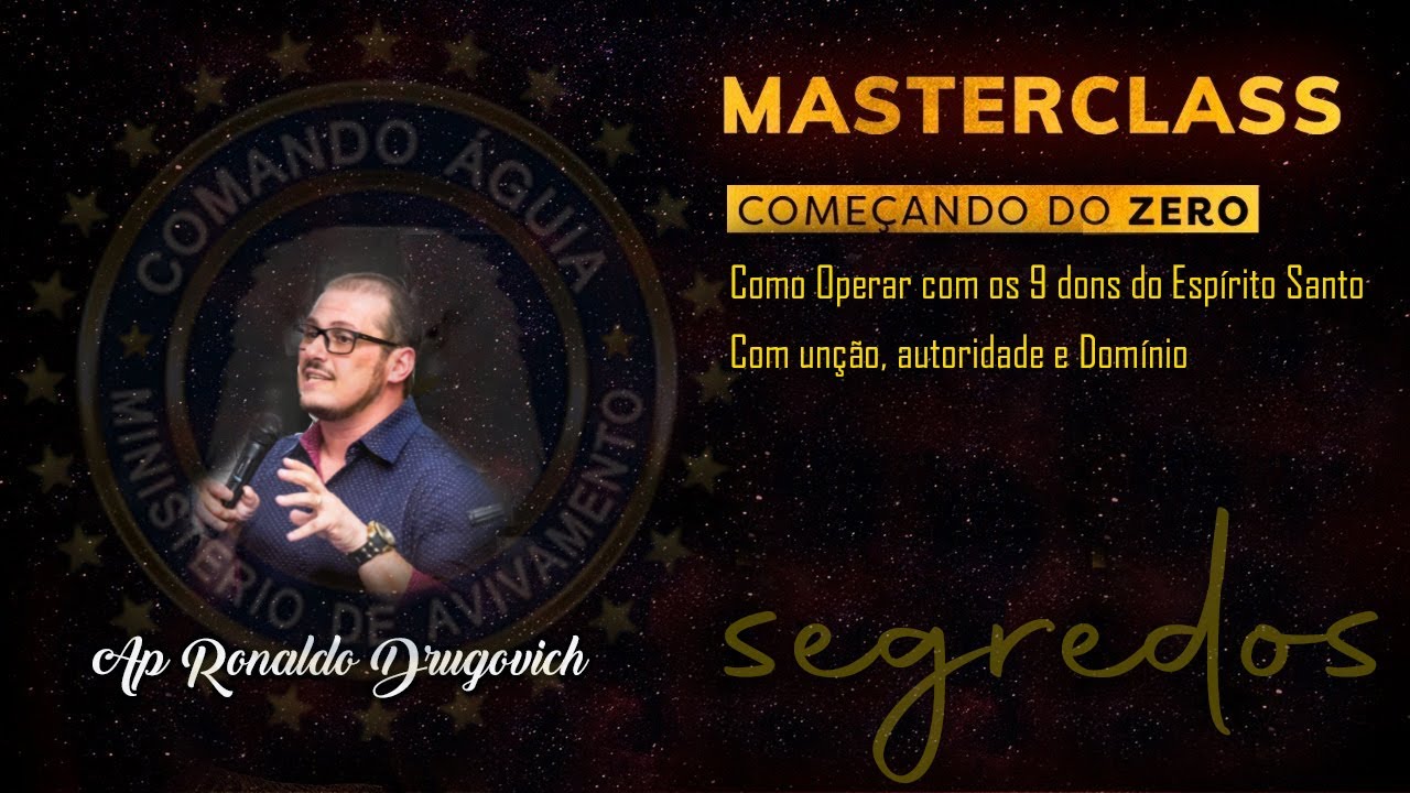 SUPERAULA - MASTERCLASS - DONS, UNÇÃO E OUSADIA - Ap Ronaldo Drugovich