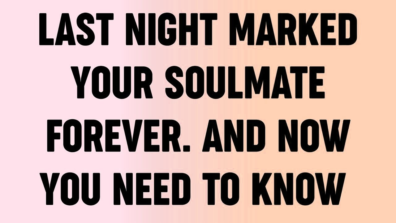 💸 Last night Marked Your Soulmate Forever  And Now You Need To Know