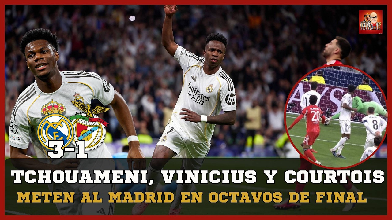 VINICIUS JR, TCHOUAMENI Y COURTOIS METEN AL REAL MADRID EN LOS OCTAVOS DE FINAL DE LA CHAMPIONS