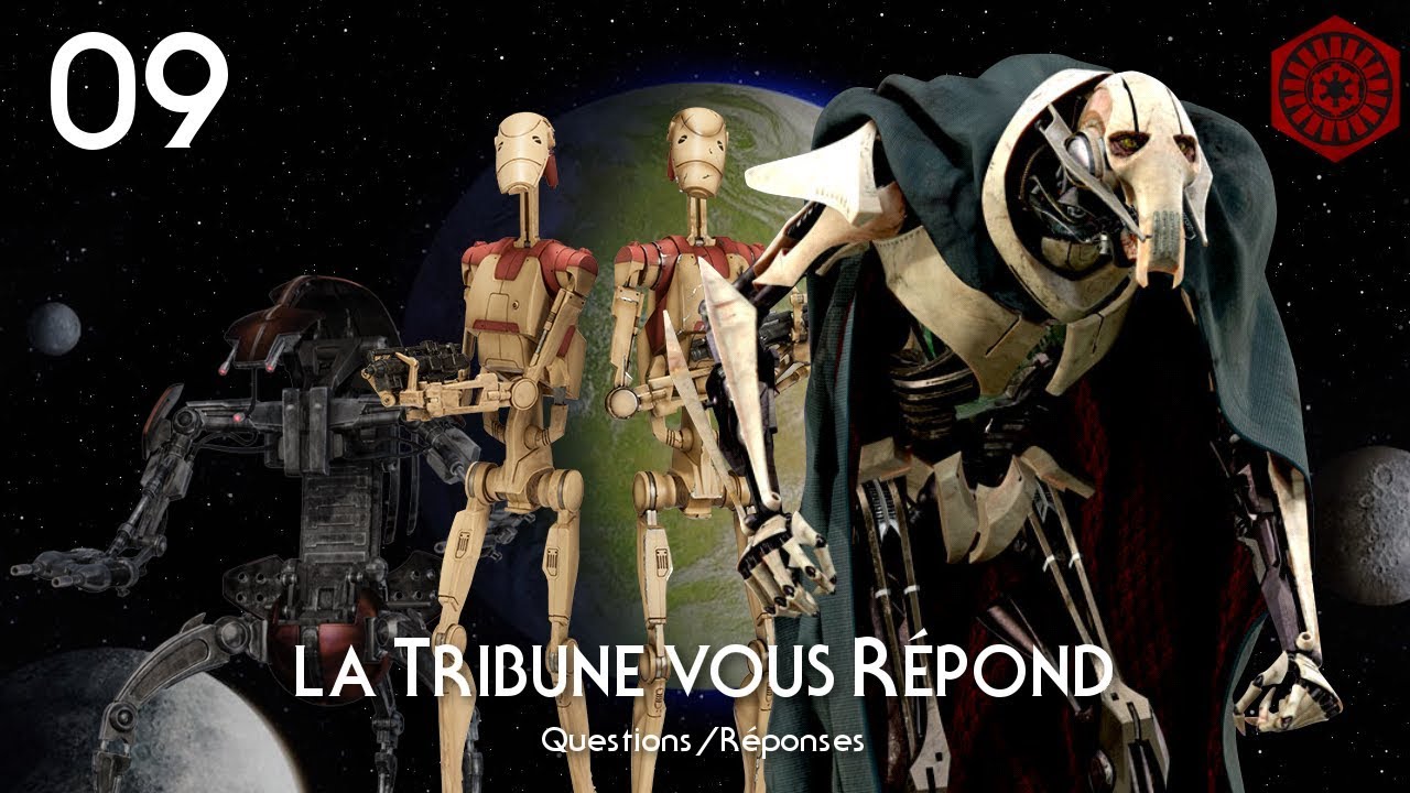 LTR #09 - LE CORPS DE GRIEVOUS ET LA DÉSACTIVATION DES DROÏDES - La Tribune vous Répond