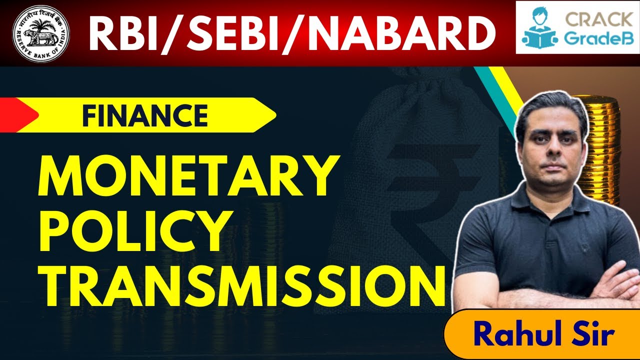 Monetary Policy Transmission for RBI Grade B/SEBI/RBI