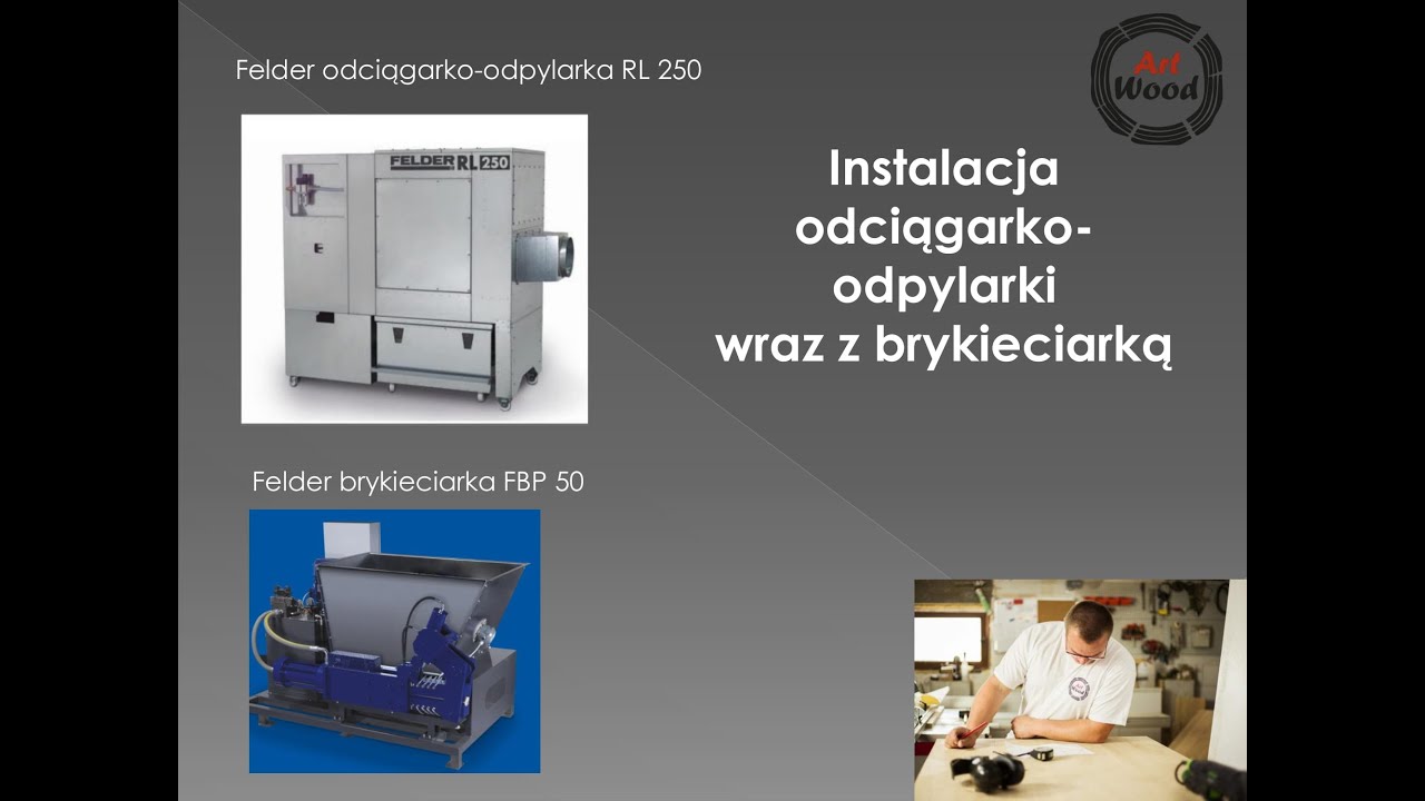 Instalacja odciągarko-odpylarki Felder RL 250 wraz z brykieciarką Felder FBP 50.