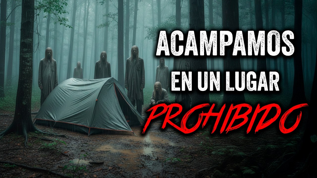 Acampamos en un lugar PROHIBIDO / Creepypasta