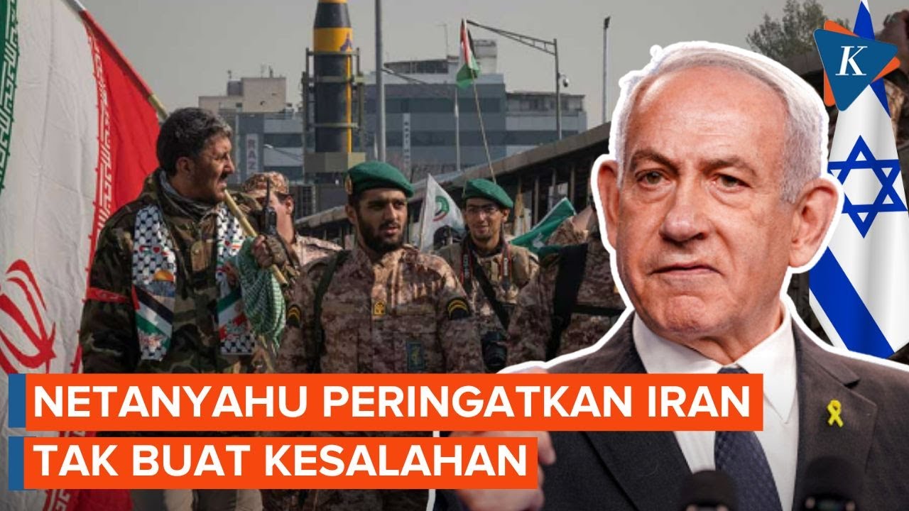Netanyahu: Menyerang Israel Akan Jadi Kesalahan Serius Iran