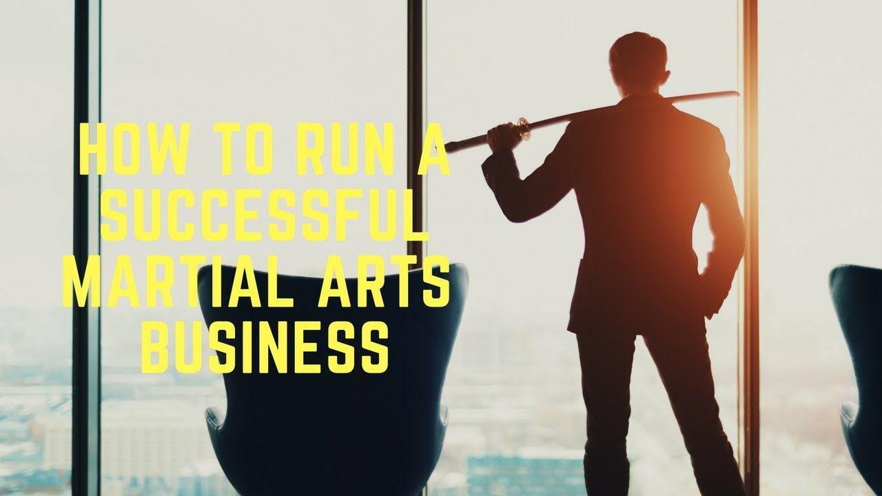 How To Run A Successful Martial Arts Business
