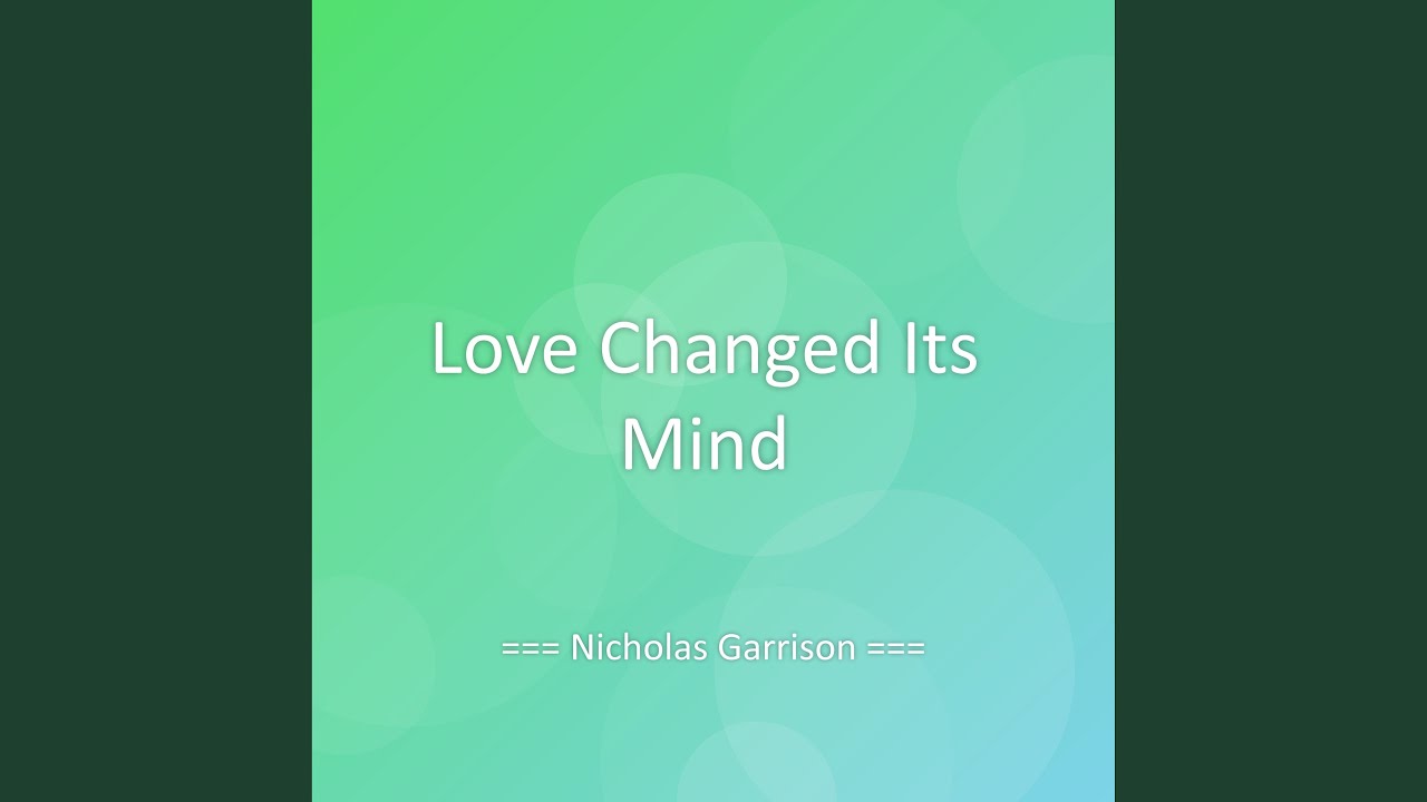 Love Changed Its Mind