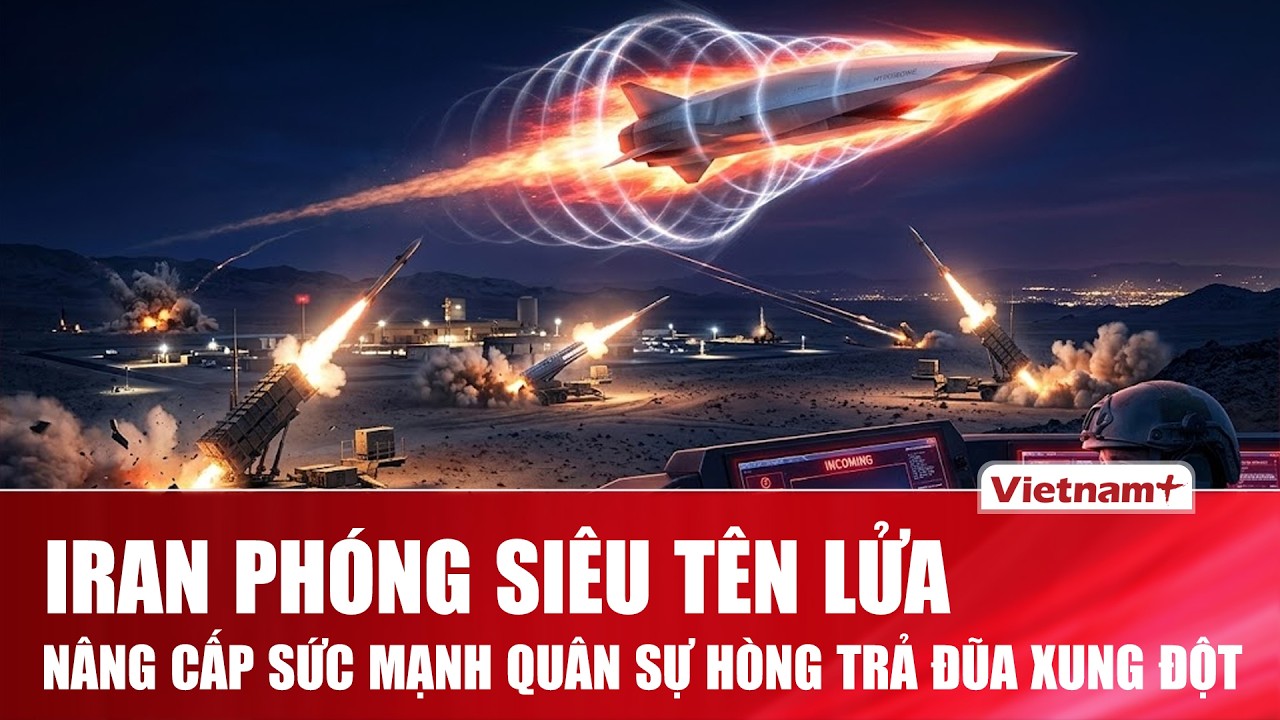 TOÀN CẢNH THẾ GIỚI 1/3: Siêu tên lửa Fattah xuất kích, nâng cấp sức mạnh quân sự Iran trong xung đột