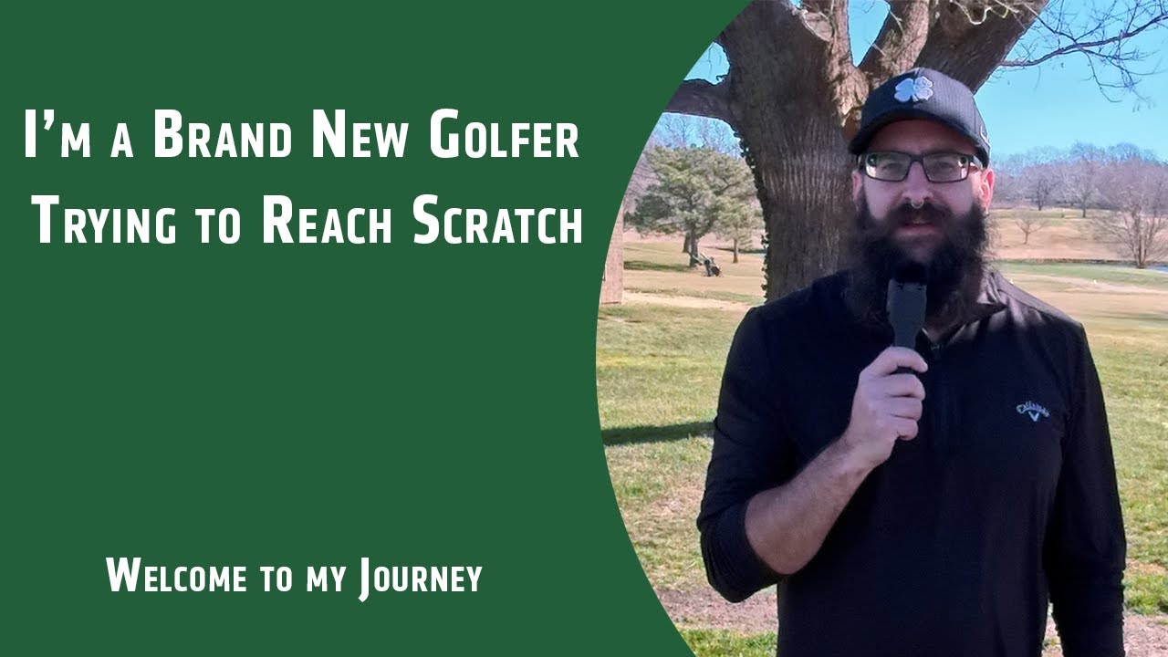 I’m a Brand New Golfer Trying to Reach Scratch