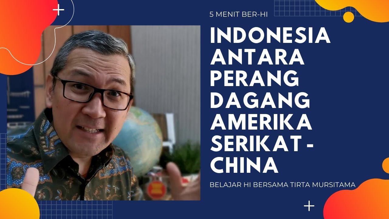Arah Politik Luar Negeri Indonesia antara Perang Dagang Amerika Serikat dan China | 5 Menit ber-HI