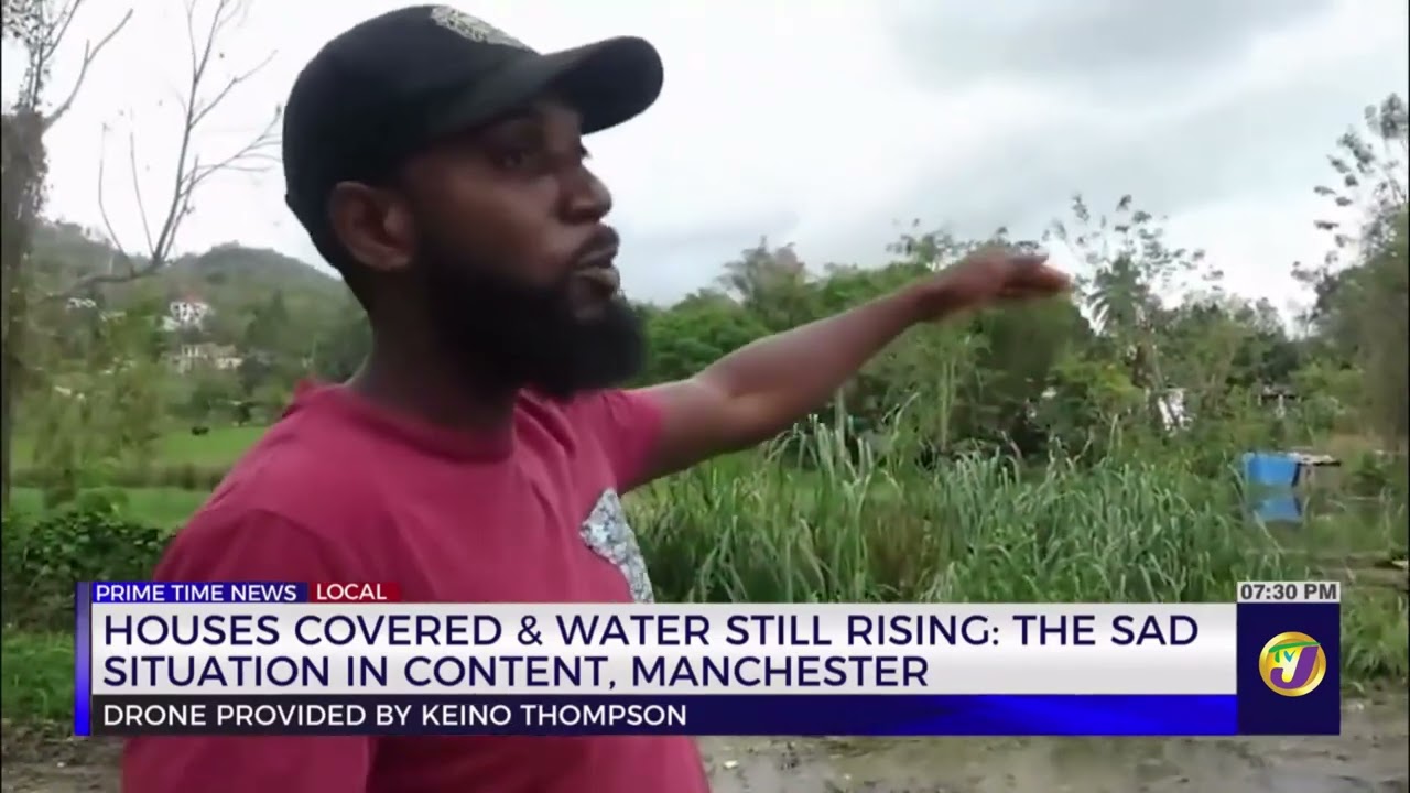 Houses Covered & Water Still Rising: The Sad Situation in Content, Manchester | TVJ News