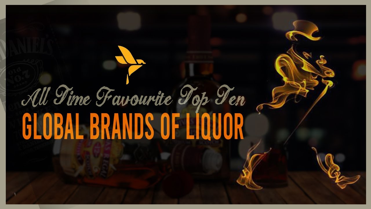 ||Top Ten Global Brands of Liquor || All Time Best || Top Rankers ||