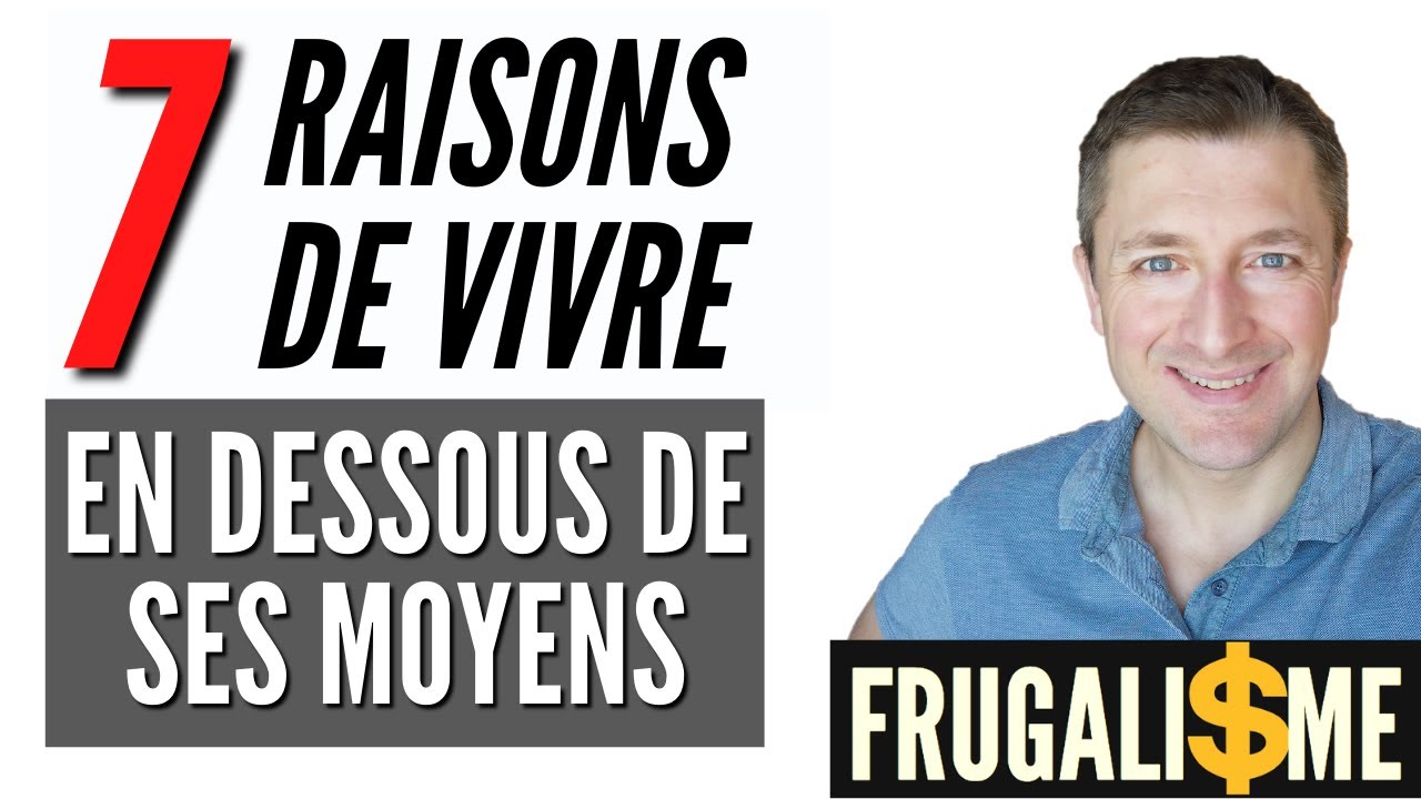 7 bonnes raisons de Vivre EN DESSOUS DE TES MOYENS Liberté Finance