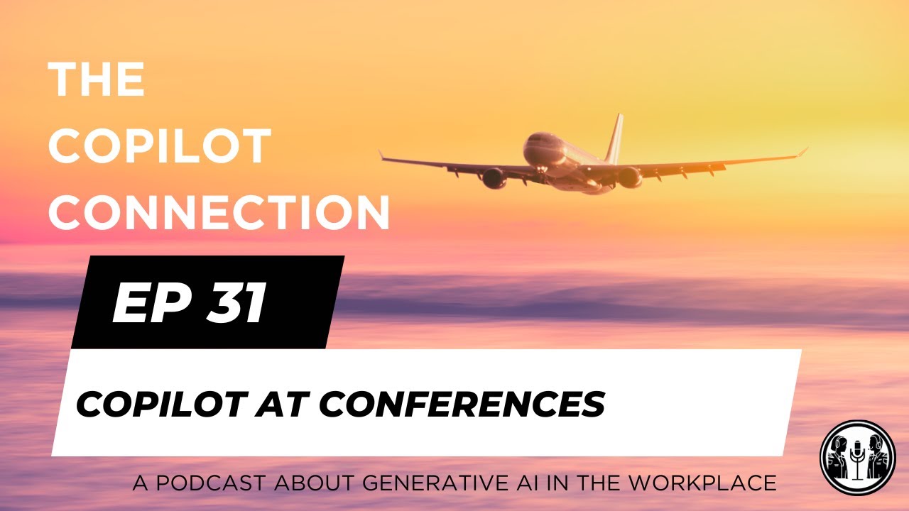 Ep 31 - Copilot at conferences