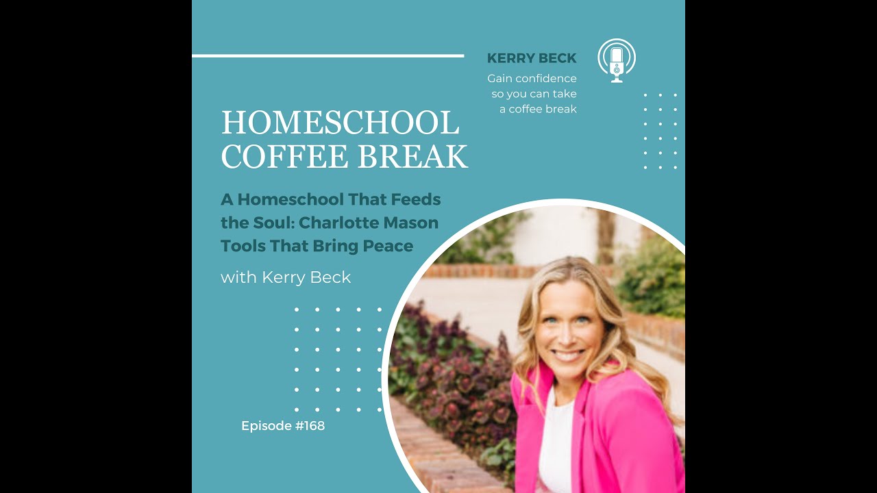 168: A Homeschool That Feeds the Soul: Charlotte Mason Tools That Bring Peace