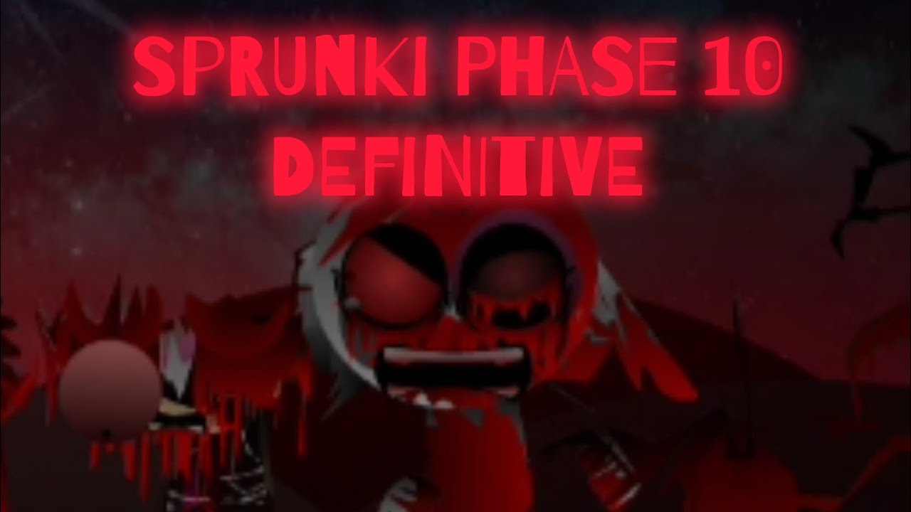 Sprunki Phase 10 Definitive