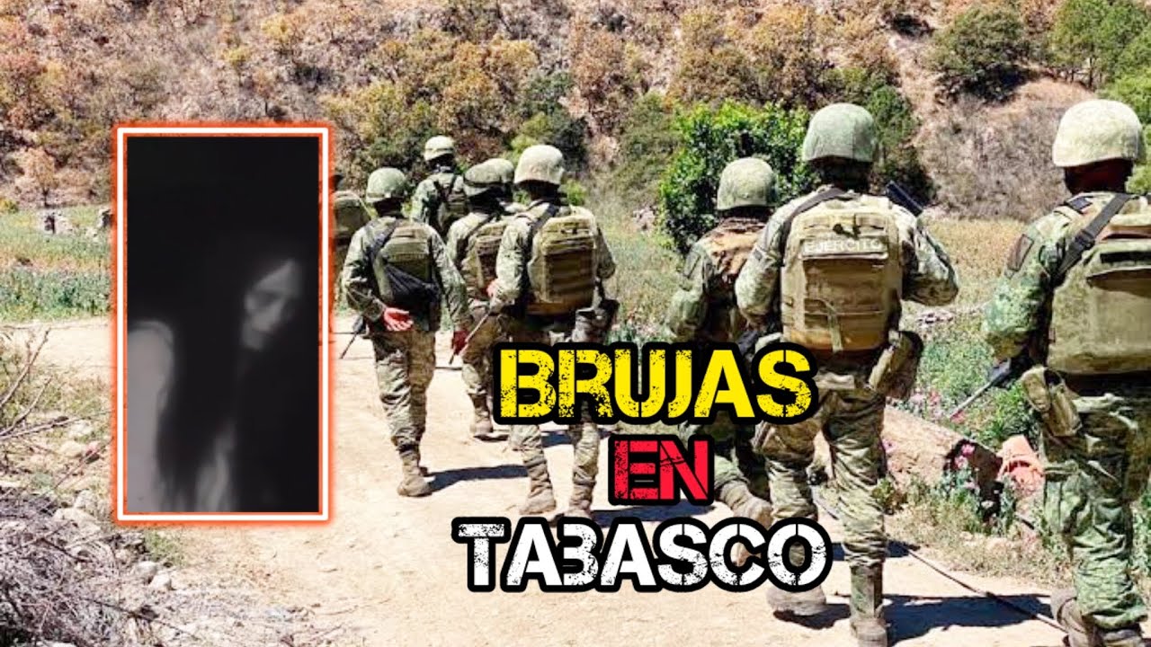 Soldados mexicanos encontraron a una BRUJA en Tabasco.RELATO(militar) fantasmas