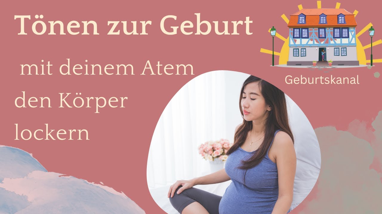die Geburtsatmung - Tönen- so gelingt es leicht! Geburtshaus Idstein