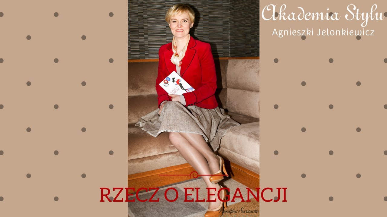 Rzecz o elegancji. Akademia Stylu Agnieszki Jelonkiewicz