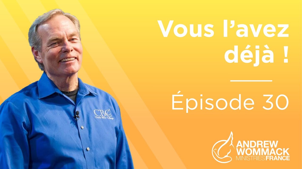 Vous l’avez déjà Épisode 30 - Andrew Wommack