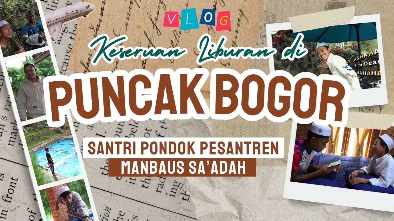 VLOG 1 || Keseruan santri ponpes Manbaus Sa'adah liburan ke Puncak Bogor