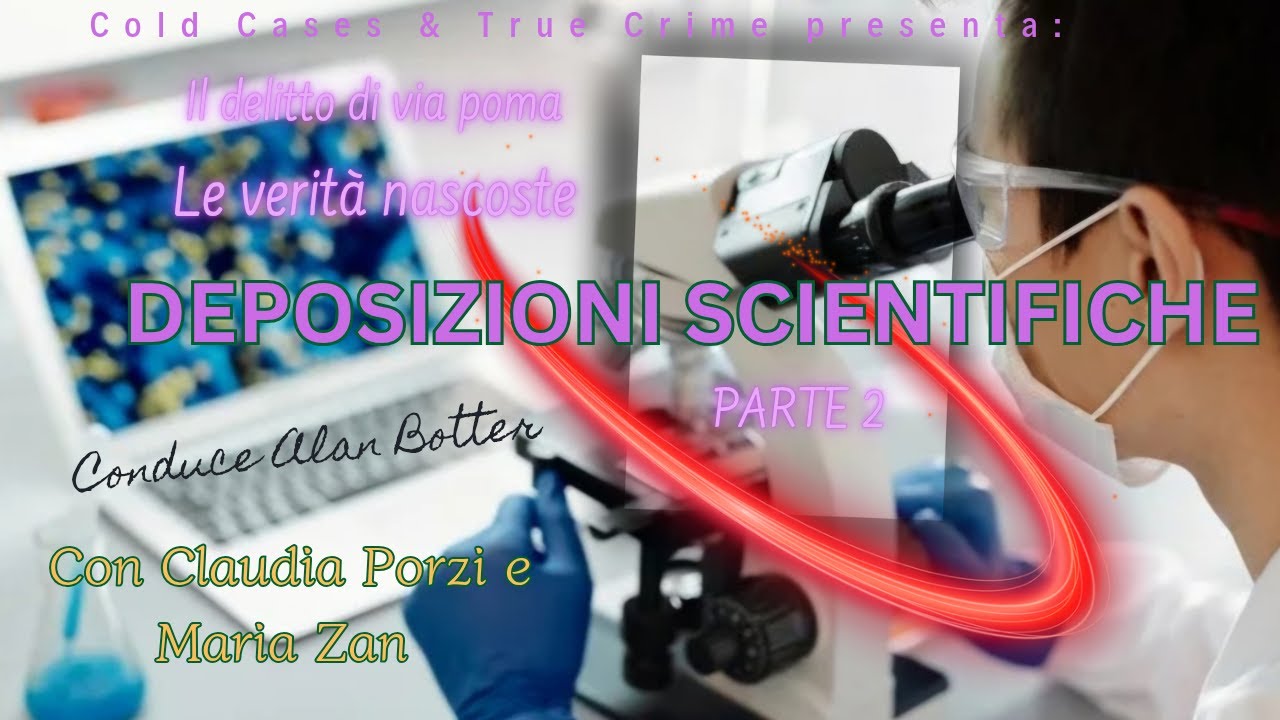 Il delitto di via Poma. Le verità nascoste - Deposizioni scientifiche PARTE 2