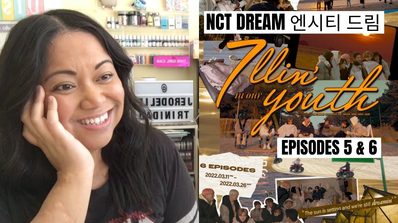 NCT DREAM 7llin’ in our Youth EPISODES 5 & 6 | REACTION