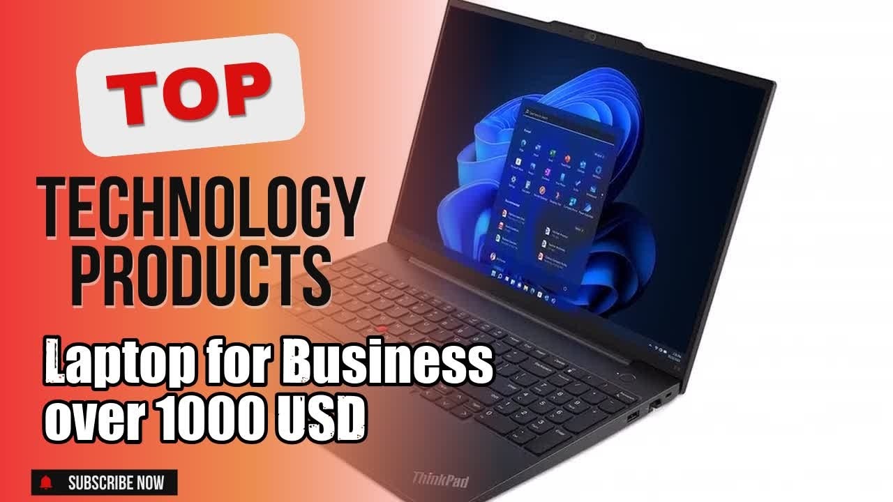 Top 10 Technology products about Laptop for Business over 1000 USD Top-rated of All Time