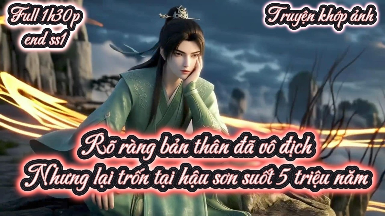 [END SS1] Rõ ràng bản thân đã vô địch Nhưng lại trốn tại hậu sơn suốt 5 triệu năm