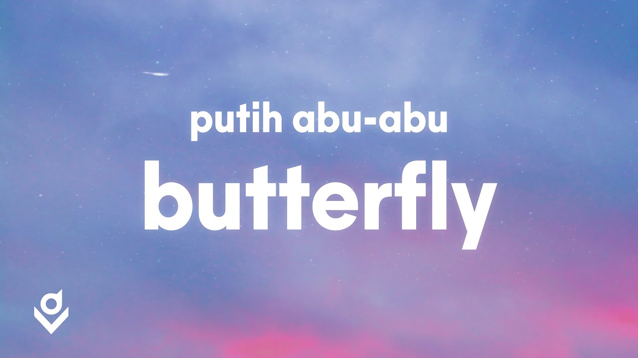 Putih Abu-Abu  - Butterfly (Lyrics)