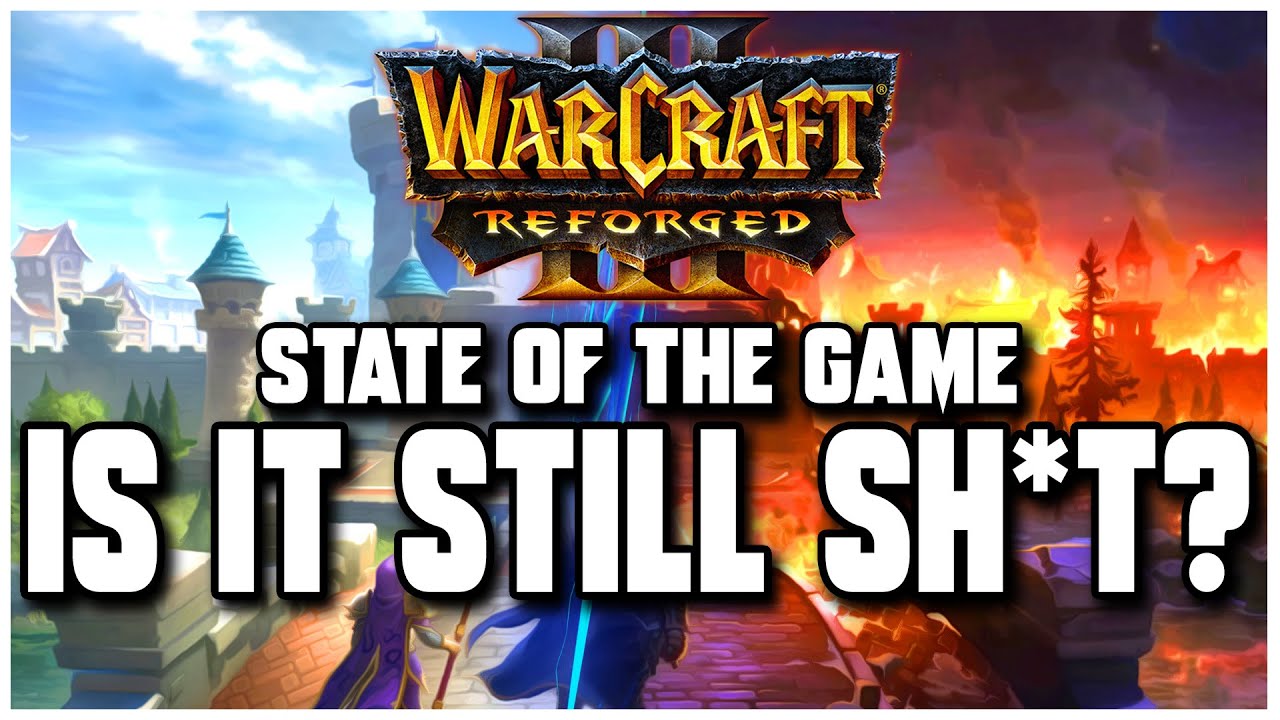 WC3 Reforged 1 Year Later: IS IT STILL SH*T?