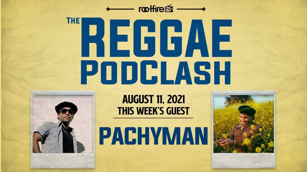 The Reggae PodClash: Episode #41 - Pachyman - 08/12/2021