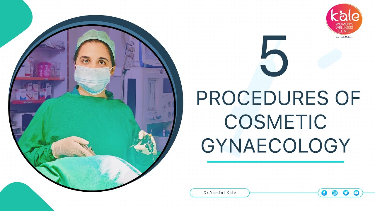 5 Procedures of Cosmetic Gynaecology | Dr. Yamini Kale